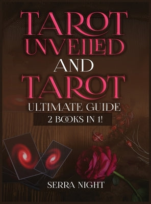 Tarot Unveiled AND Tarot Ultimate Guide: 2 Books IN 1! by Night, Serra