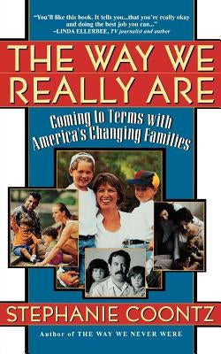 The Way We Really Are: Coming to Terms with America's Changing Families by Coontz, Stephanie