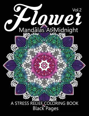 Flower Mandalas at Midnight Vol.3: Black pages Adult coloring books Design Art Color Therapy by Relax Team