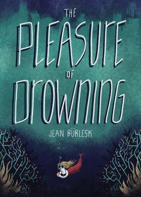 The Pleasure of Drowning by Bürlesk, Jean