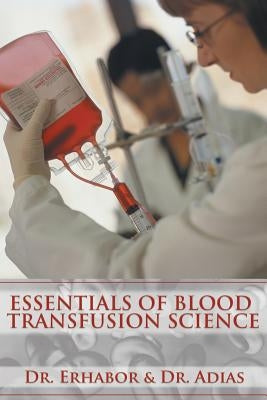 Essentials of Blood Transfusion Science by Dr Erhabor