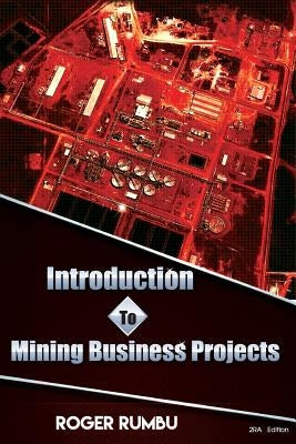 Introduction To Mining Business Projects - 2nd Edition by Rumbu, Roger