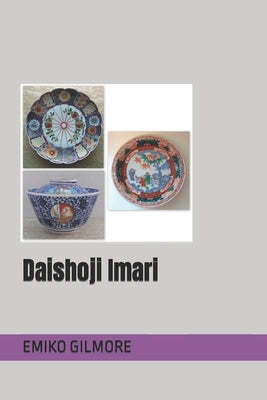 Daishoji Imari by Gilmore, Emiko