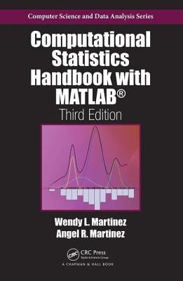 Computational Statistics Handbook with MATLAB by Martinez, Wendy L.