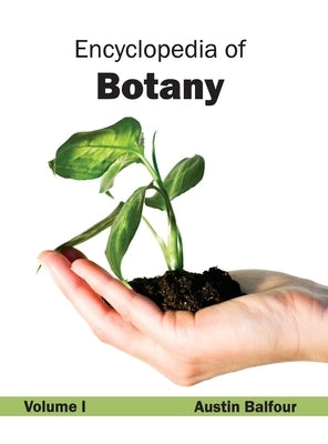 Encyclopedia of Botany: Volume I by Balfour, Austin
