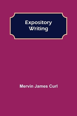 Expository Writing by James Curl, Mervin