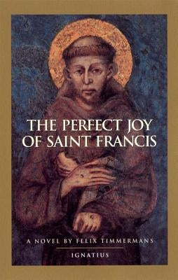 Perfect Joy of St. Francis by Timmermans, Felix