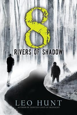 Eight Rivers of Shadow by Hunt, Leo