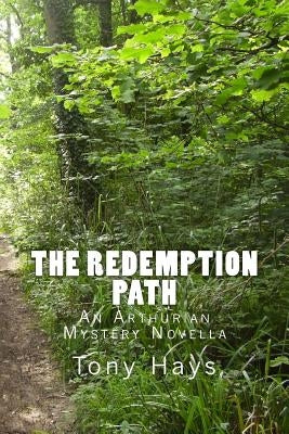 The Redemption Path: An Arthurian Mystery Novella by Hays, Tony