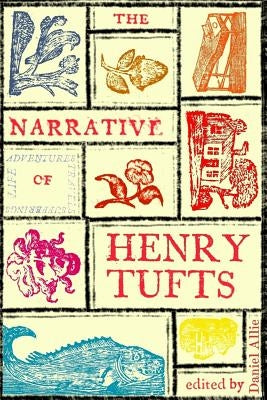 The Narrative of Henry Tufts: Second Complete Edition by Allie, Daniel