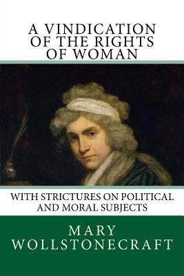A Vindication of the Rights of Woman by Wollstonecraft, Mary