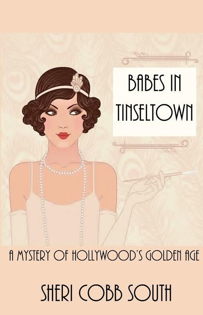 Babes in Tinseltown: A Mystery of Hollywood's Golden Age by South, Sheri Cobb