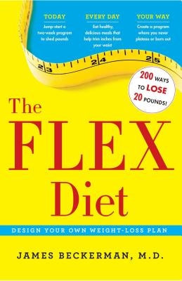 Flex Diet: Design-Your-Own Weight Loss Plan by Beckerman, James