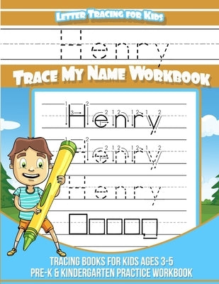 Letter Tracing for Kids Henry Trace my Name Workbook: Tracing Books for Kids ages 3 - 5 Pre-K & Kindergarten Practice Workbook by Books, Henry