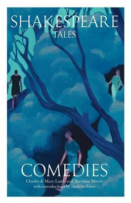 Shakespeare Tales: Comedies by Lynn, Andrew