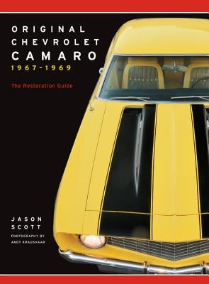 Original Chevrolet Camaro 1967-1969: The Restoration Guide by Scott, Jason
