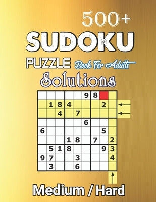 500+ Sudoku Puzzle Book for Adults Medium Hard Solution: Medium to Hard Level, Challenging Suduko Game Book, Entertaining Game To Keep Your Brain Acti by Publisher, Joseph Orlando