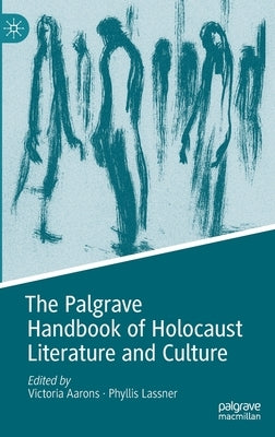 The Palgrave Handbook of Holocaust Literature and Culture by Aarons, Victoria