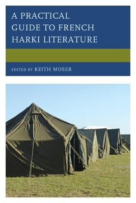 A Practical Guide to French Harki Literature by Moser, Keith