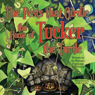 The Pests that Girdle the Home of Tucker the Turtle by Swailes, Molly