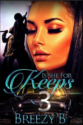 Is She For Keeps 3 by B, Breezy