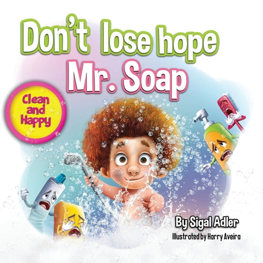 Don't lose hope Mr. Soap: Rhyming story to encourage healthy habits / personal hygiene by Adler, Sigal