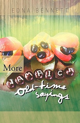 More Jamaica Old-Time Sayings by Bennett, Edna