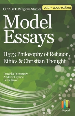Model Essays for OCR GCE Religious Studies: H573 Philosophy of Religion, Ethics & Christian Thought by Capone, Andrew