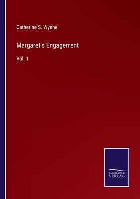 Margaret's Engagement: Vol. 1 by Wynne, Catherine S.