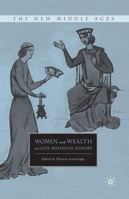 Women and Wealth in Late Medieval Europe by Earenfight, T.