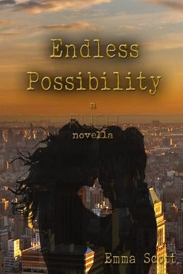 Endless Possibility: A Rush Novella by Scott, Emma