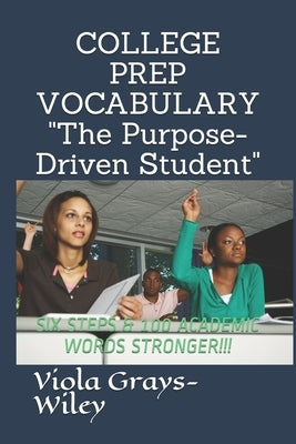 College Prep Vocabulary: Six Steps & 100 Academic Words Stronger!!! by Grays-Wiley, Viola