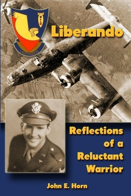 Liberando: Reflections of a Reluctant Warrior by Horn, John E.