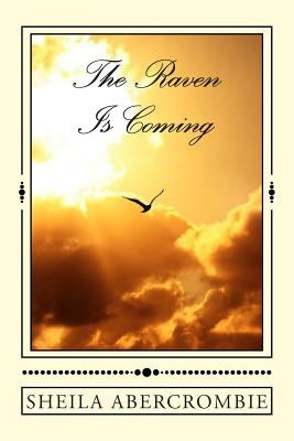 The Raven Is Coming: Manna From Heaven Is On The Way by Abercrombie, Sheila a.