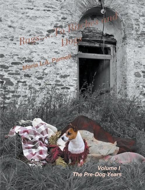 Rags.....to Bitches and Dogs by Parnell, Maria