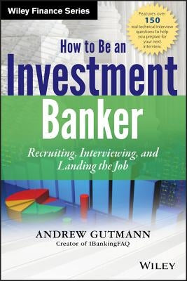 How to Be an Investment Banker by Gutmann, Andrew