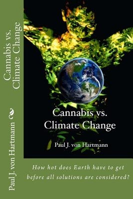 Cannabis vs. Climate Change by Von Hartmann, Paul J.