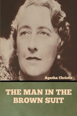The Man in the Brown Suit by Christie, Agatha