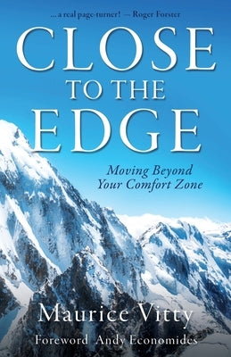Close To The Edge: Moving Beyond Your Comfort Zone by Vitty, Maurice