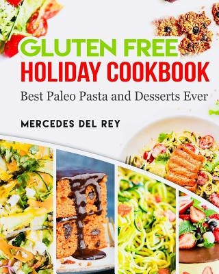 Gluten Free Holiday Cookbook Best Paleo Pasta and Desserts Ever by Del Rey, Mercedes