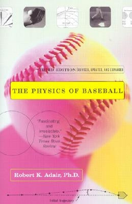 The Physics of Baseball: Third Edition, Revised, Updated, and Expanded by Adair, Robert K.