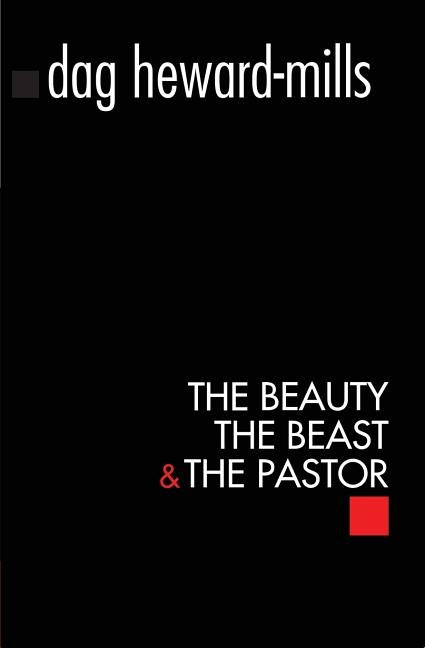 The Beauty, The Beast and the Pastor by Heward-Mills, Dag