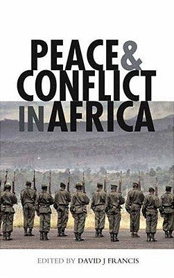 Peace and Conflict in Africa by Francis, David