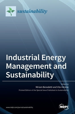 Industrial Energy Management and Sustainability by Benedetti, Miriam