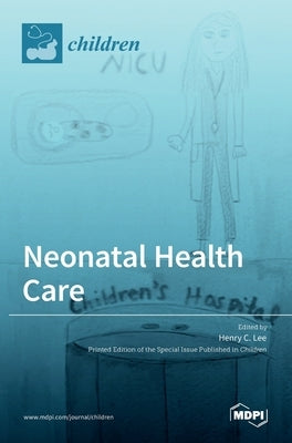 Neonatal Health Care by Lee, Henry C.