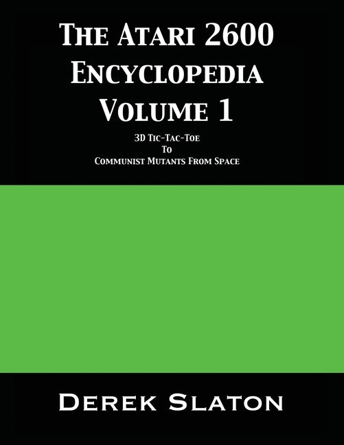 The Atari 2600 Encyclopedia Volume 1 by Slaton, Derek