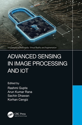 Advanced Sensing in Image Processing and Iot by Gupta, Rashmi
