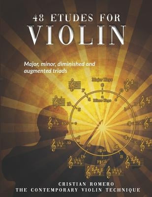 48 Etudes for Violin: Major, minor, diminished and augmented triads by Romero Vargas, Cristian