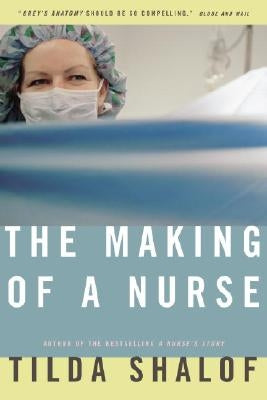 The Making of a Nurse by Shalof, Tilda