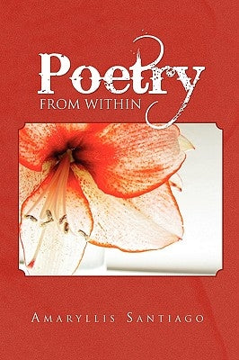 Poetry from Within by Santiago, Amaryllis